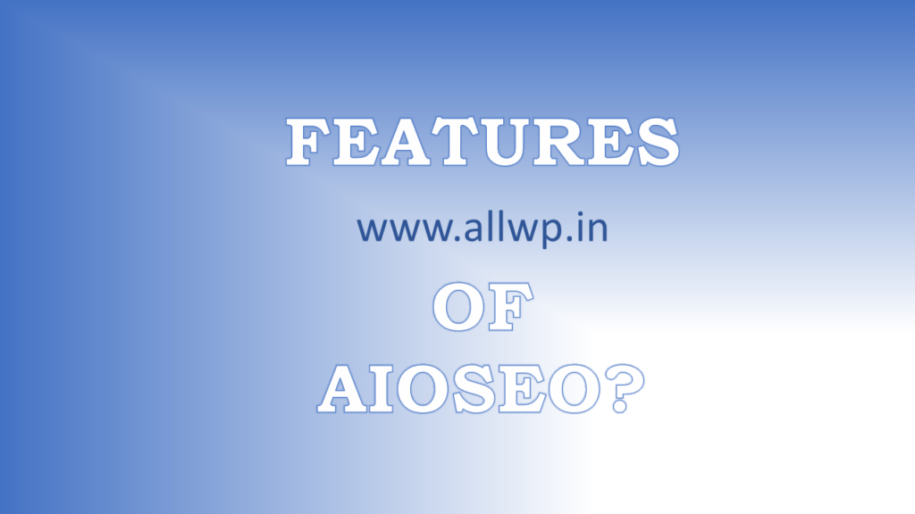 features of aioseo plugin all about wordpress