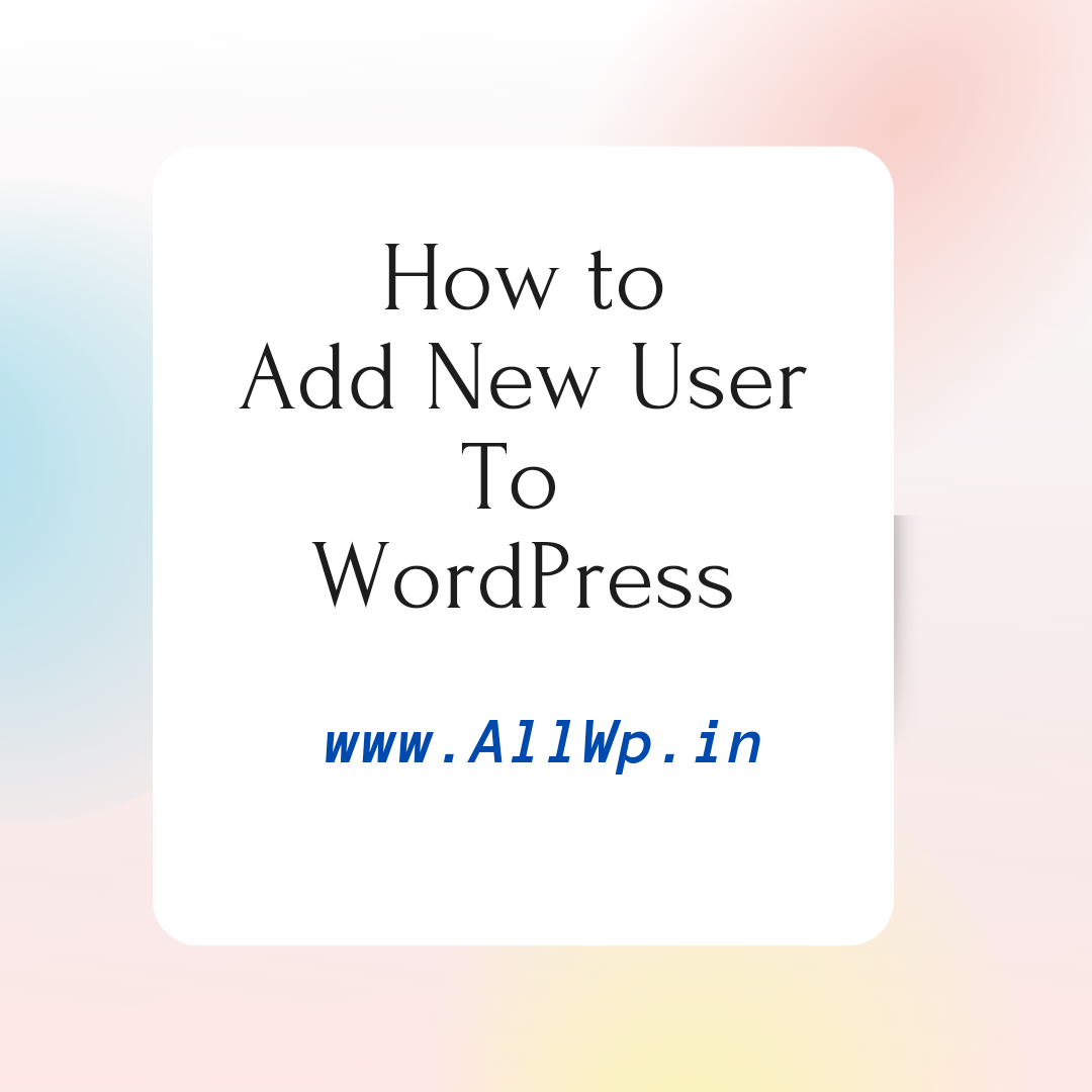 How to Add User in WordPress?