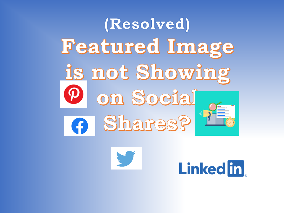 Resolved Featured Image is not Showing on Social Shares?