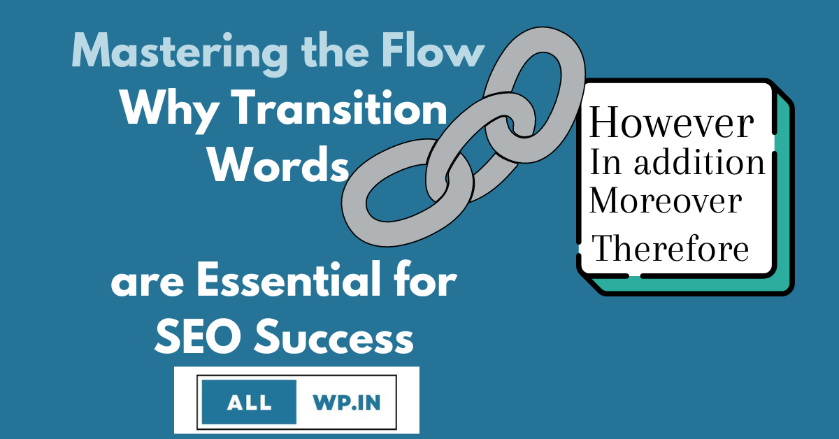 Mastering the Flow: Why Transition Words are Essential for SEO Success