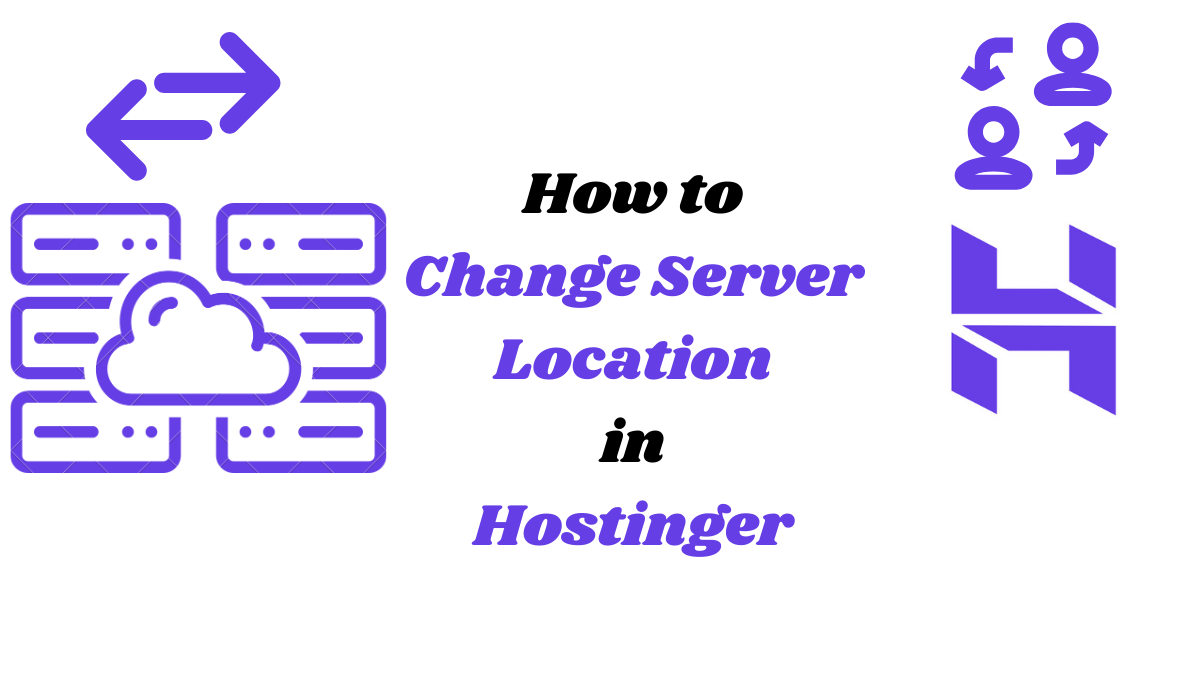 How to Change Server Location in Hostinger